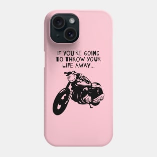 Throw Your Life Away... Phone Case