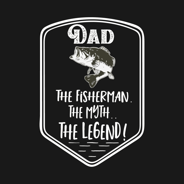 Dad The Fisherman The Myth The Legend Father's Day by Outdoor Strong 