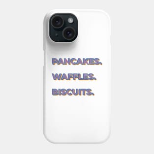 Pancakes. Waffles. Biscuits. Phone Case