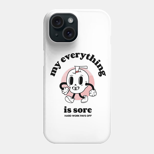 My everything is sore Phone Case by Live Together