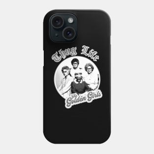 the golden girls thug life Phone Case