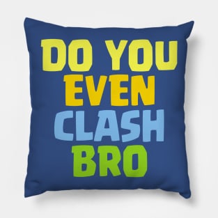 Do You Even Clash Bro Funny Gift Pillow