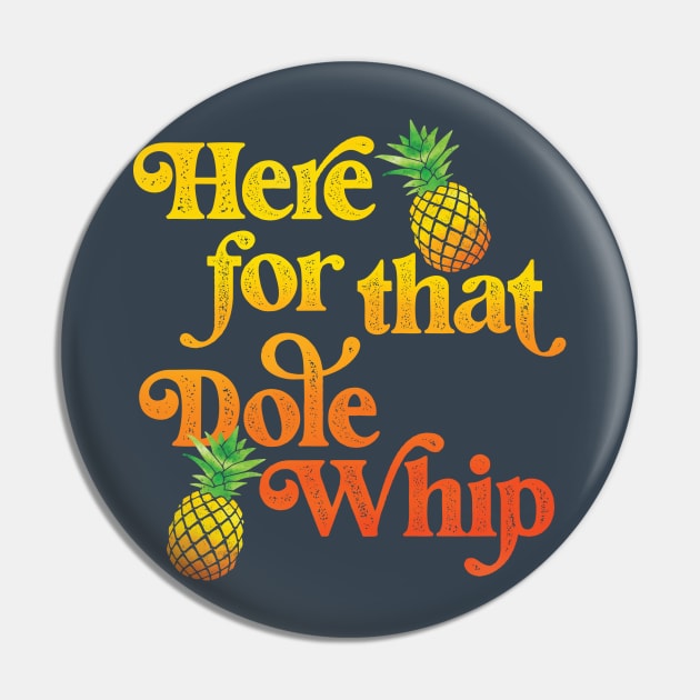 Here for that Dole Whip Pin by Perpetual Brunch