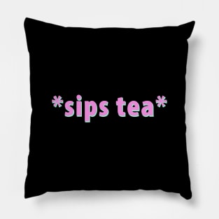 Sips Tea Pink Color For Girls Groovy Text Viral Meme Pillow