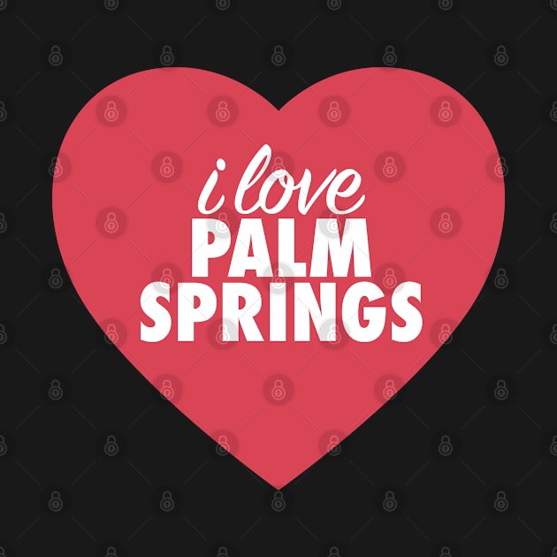 I Love Palm Springs In Red Heart by modeoftravel