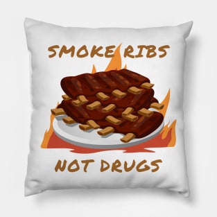 Smoke ribs not drugs Pillow