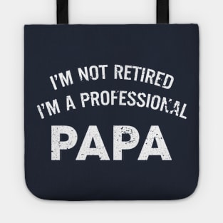 Fathers Day Gift - Papa Shirt | I'm Not Retired I'm a Professional Papa Mens T Shirt Anniversary Gift Husband Shirt Papa Gift Dad T-shirt Tote