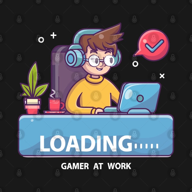 LOADING...... gamer at work by XYDstore