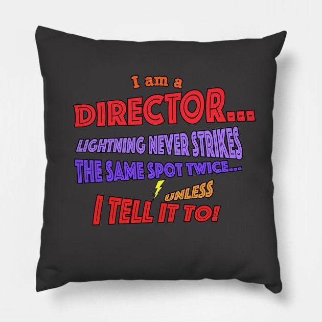 I Am A Director - Lightning Never Strikes Twice Pillow by PAG444