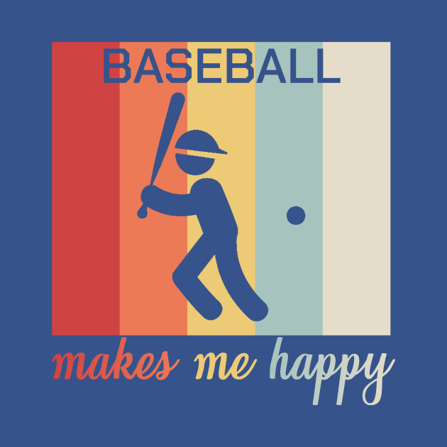 Disover Baseball Makes Me Happy Funny Sports Quotes Gift - Baseball - T-Shirt