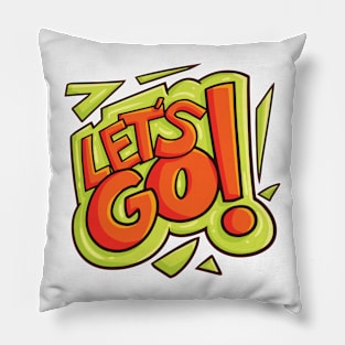 Let's Go !! Pillow