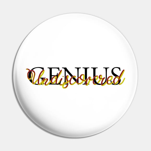 Undiscovered genius Pin by Khalipsum