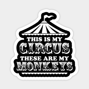 This Is My Circus These are My Monkeys Magnet