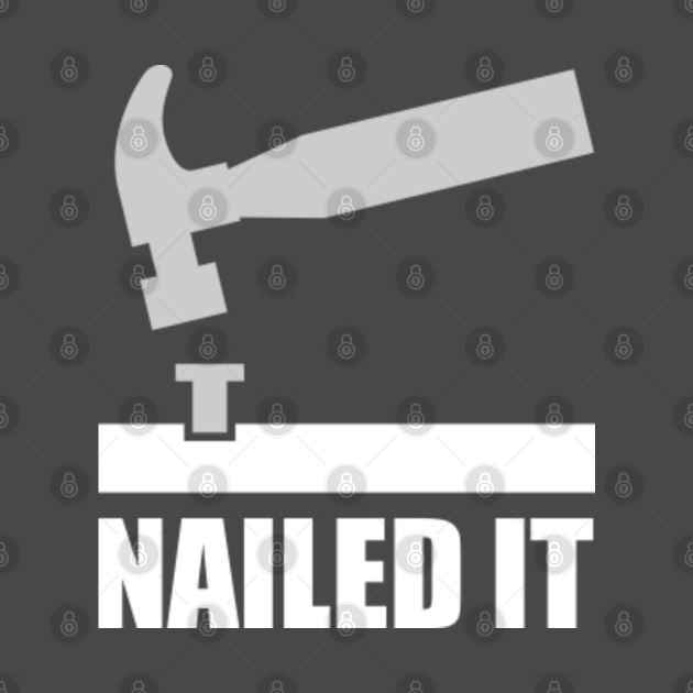 Nailed It Nailed It TShirt TeePublic
