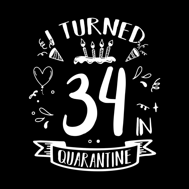 I Turned 34 In Quarantine by quaranteen