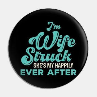 I'm Wife Struck. She's My Happily Ever After Pin