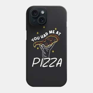 You Had Me at Pizza Phone Case