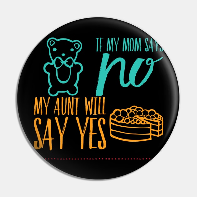If My Mom Says No My Aunt Will Say Yes cute typography for new baby gift for girl and boy. Pin by BoogieCreates