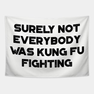 Surely Not Everybody Was Kung Fu Fighting Funny Vintage Retro Tapestry