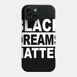 BLACK DREAMS MATTER Phone Case