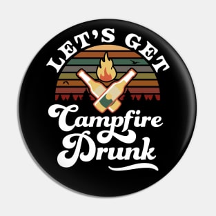 Let's Get Campfire Drunk Pin