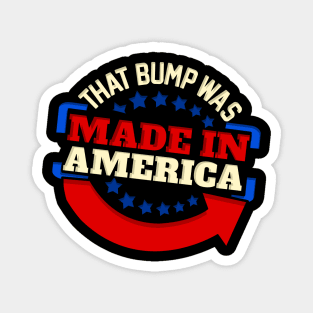 That Bump Was Made In America - Gender Reveal Party Magnet