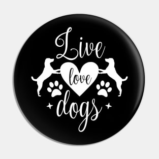 Live love dogs - Funny dog Quotes Pin