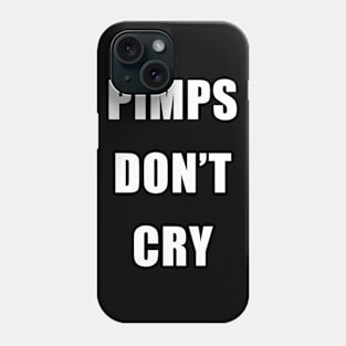 Pimps dont cry Phone Case
