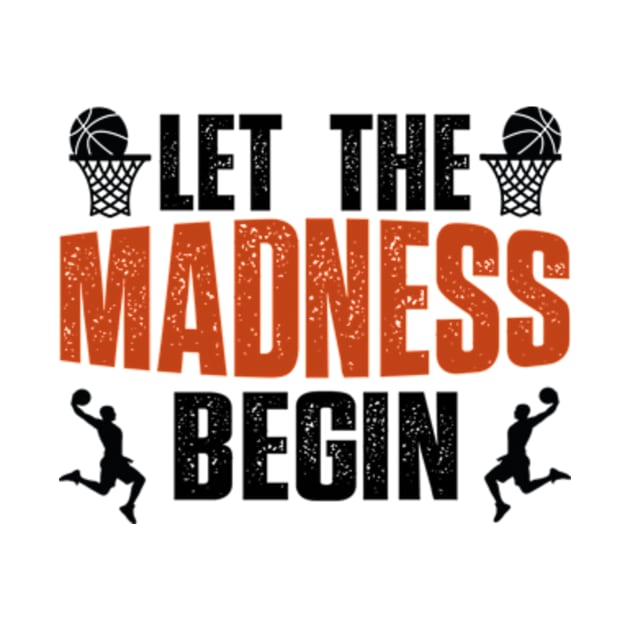 Let the madness begin Basketball Madness College March by David Brown