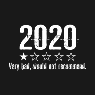 2020 Very Bad would not recommend T-Shirt