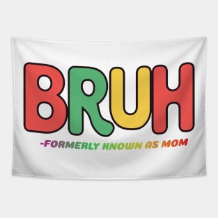 Bruh Formerly Known As Mom Mothers Day Gift Tapestry