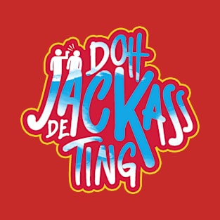 Doh Jackass De Ting - Trinidad Slang T-Shirt