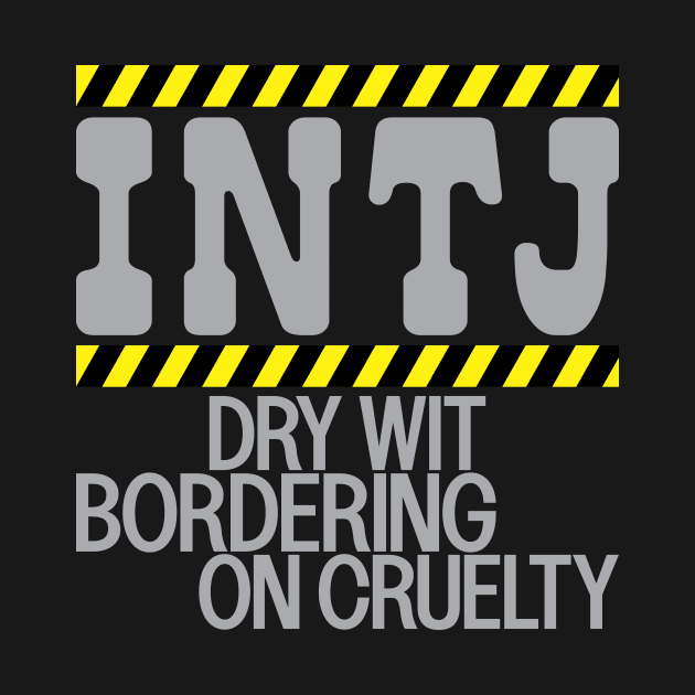 INTJ introvert personality dry wit sarcasm dark humor warning by BigMRanch