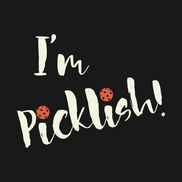 Funny Pickleball Pun I'm Picklish by whyitsme