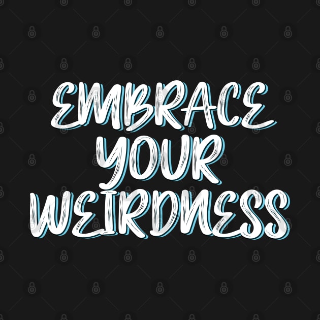 Embrace your weirdness by SamridhiVerma18