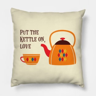 Put the kettle on, love - vintage teapot with retro text (dark text) Pillow