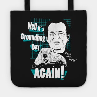 Well it's Groundhog Day AGAIN! Tote