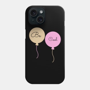 Be Cool Phone Case