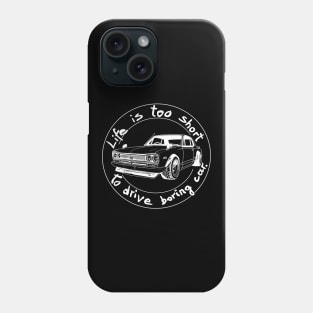 Life is too short to drive boring car Phone Case