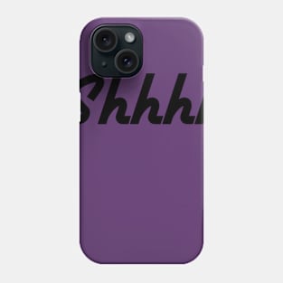 shhhh Phone Case