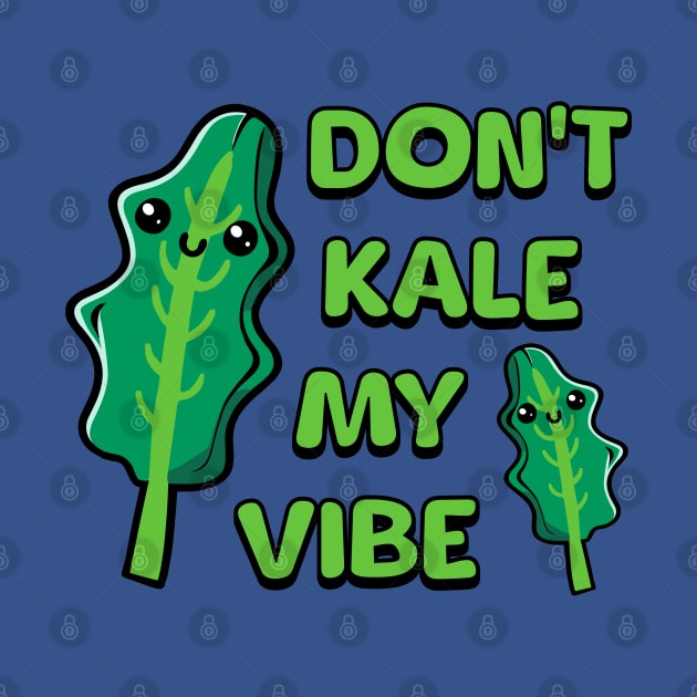 Don't Kale My Vibe! Cute Vegetable Pun by Cute And Punny