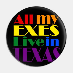 All My Exes Live In Texas Pin