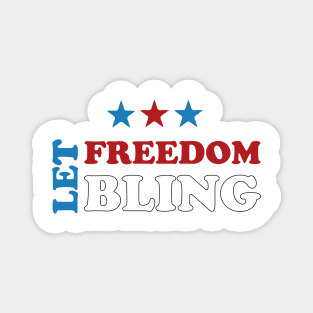 Let Freedom Bling - Sparkling Celebration of Liberty 4 of july Magnet