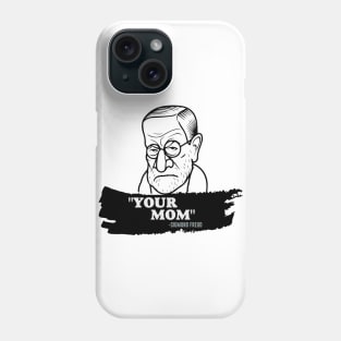 "Your Mom" - Sigmund Freud Quote Phone Case