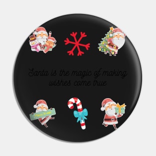 Santa is the magic of making wishes come true - Christmas Stickers Pin