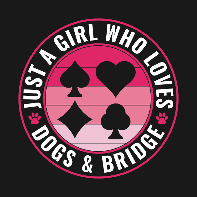 Just a Girl who Loves Dogs and Bridge Women Bridge by Dr_Squirrel