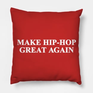 MAKE HIP-HOP GREAT AGAIN Pillow