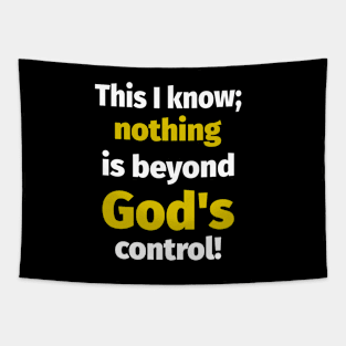 This I Know; Nothing is Beyond God's Control ! Tapestry