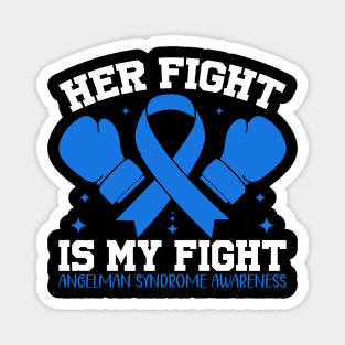 Angelman Syndrome Awareness Her Fight is My Fight Magnet