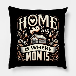 Home is Where Mom Is , Mother's Day Pillow